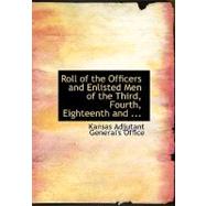 Roll of the Officers and Enlisted Men of the Third, Fourth, Eighteenth and Nineteenth Kansas Volunteers, 1861