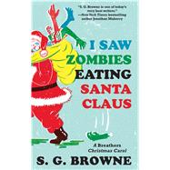 I Saw Zombies Eating Santa Claus A Breathers Christmas Carol