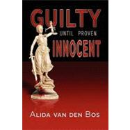 Guilty Until Proven Innocent