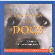 Meditations for Dogs : Pithy Poochie Ponderings