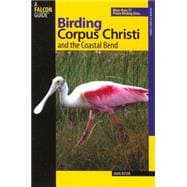 Birding Corpus Christi and the Coastal Bend More Than 75 Prime Birding Sites