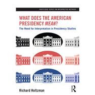 What Does the American Presidency <i>Mean</i>?