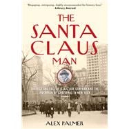 The Santa Claus Man The Rise and Fall of a Jazz Age Con Man and the Invention of Christmas in New York,9781493049158