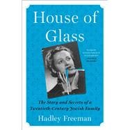 House of Glass The Story and Secrets of a Twentieth-Century Jewish Family