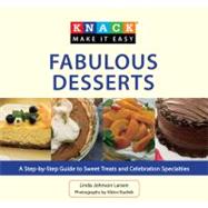 Knack Fabulous Desserts : A Step-by-Step Guide to Sweet Treats and Celebration Specialties