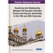 Examining the Relationship Between the Russian Orthodox Church and Secular Authorities in the 19th and 20th Centuries