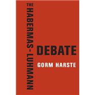 The Habermas-Luhmann Debate,9780231159159