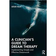 A Clinician’s Guide to Dream Therapy