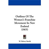Outlines of the Women's Franchise Movement in New Zealand