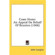 Come Home : An Appeal on Behalf of Reunion (1906)