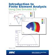 Introduction to Finite Element Analysis Using Creo Simulate 3.0