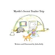 Myrtle's Secret Trailer Trip