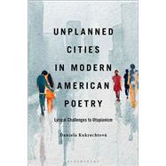 Unplanned Cities in Modern American Poetry