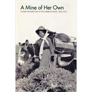 A Mine of Her Own: Women Prospectors in the American West, 1850 - 1950