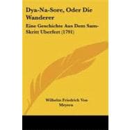 Dya-Na-Sore, Oder Die Wanderer : Eine Geschichte Aus Dem Sam-Skritt Uberfezt (1791)