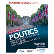 Pearson Edexcel A Level Politics 2nd edition: UK Government and Politics, Political Ideas and US Government and Politics