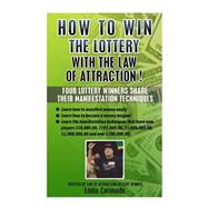 How to Win the Lottery With the Law of Attraction: Four Lottery Winners Share Their Manifestation Techniques