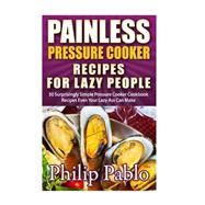 Painless Pressure Cooker Recipes for Lazy People