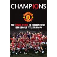 Champions The Inside Story of Our Historic 19th league Title Triumph