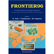 Frontier 96 - Nuclear Physics Frontiers With Electroweak Probes: Proceedings of XV Rcnp Osaka International Symposium