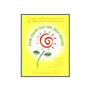 How Much Joy Can You Stand? : A Creative Guide to Facing Your Fears and Making Your Dreams Come True