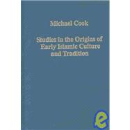 Studies in the Origins of Early Islamic Culture and Tradition