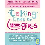 Taking Care of Your Girls: A Breast Health Guide for Girls, Teens, and In-betweens