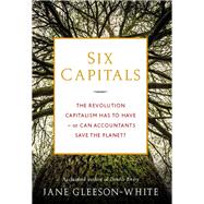 Six Capitals: The revolution capitalism has to have--or can accountants save the planet?
