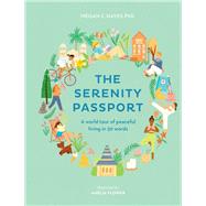 The Serenity Passport A world tour of peaceful living in 30 words
