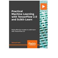 Practical Machine Learning with TensorFlow 2.0 and Scikit-Learn