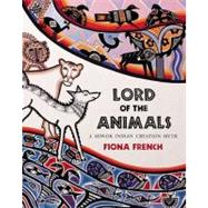 Lord of the Animals A Native American Creation Myth