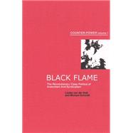 Black Flame: The Revolutionary Class Politics of Anarchism and Syndicalism
