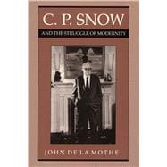 C. P. Snow and the Struggle of Modernity