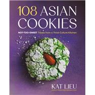 108 Asian Cookies Not-Too-Sweet Treats from a Third-Culture Kitchen