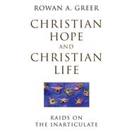 Christian Hope and Christian Life Raids on the Inarticulate