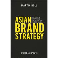 Asian Brand Strategy (Revised and Updated) Building and Sustaining Strong Global Brands in Asia