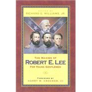 Maxims of Robert E. Lee for Young Gentlemen