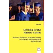 Learning in Usa Algebra Classes - Instructor Perceptions of Student Learning in Secondary and Postsecondary Algebra Classes