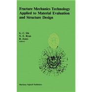 Fracture Mechanics Technology Applied to Material Evaluation and Structure Design