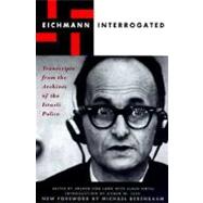 Eichmann Interrogated : Transcripts from the Archives of the Israeli Police