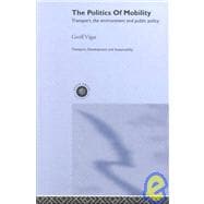 The Politics of Mobility: Transport Planning, the Environment and Public Policy