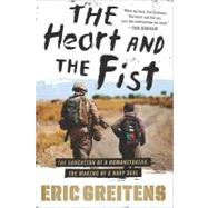 The Heart and the Fist: The Education of a Humanitarian, the Making of a Navy Seal
