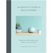 The Holistic Guide to Decluttering