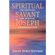 Spiritual Savant Joseph 200 Messages for Spiritual Communication