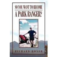 So You Want to Become A Park Ranger? : National Park Service Seasonal Ranger
