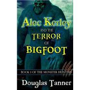 Alec Kerley and the Terror of Bigfoot