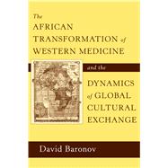 The African Transformation of Western Medicine and the Dynamics of Global Cultural Exchange