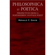 PHILOSOPHICA et POETICA : Perspectives from a Postmodern Vantage Point