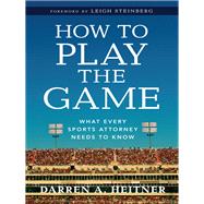 How to Play the Game What Every Sports Attorney Needs to Know