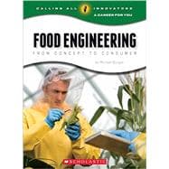 Food Engineering: From Concept to Consumer (Calling All Innovators: Career for You)